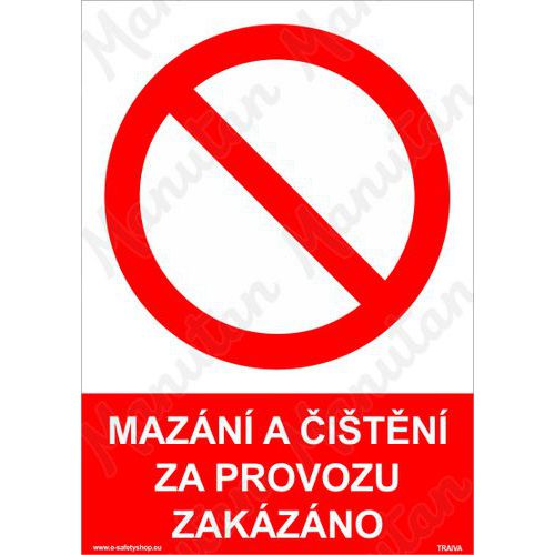 Zákazové tabulky - Mazání a čištění za provozu zakázáno