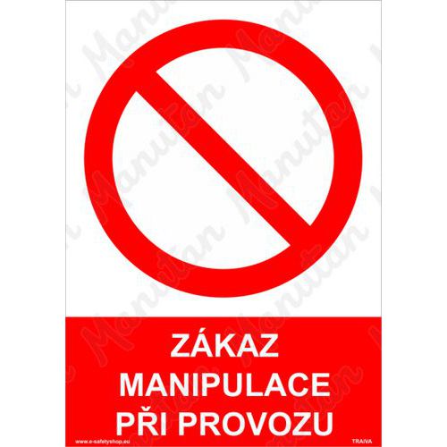 Zkaz manipulace pi provozu, plast 148 x 210 x 2 mm A5