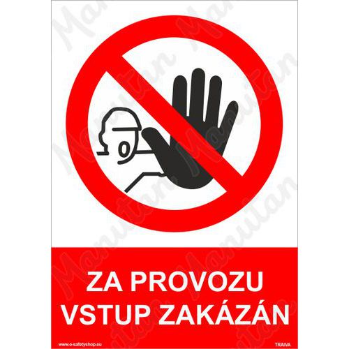 Zákazové tabulky - Za provozu vstup zakázán